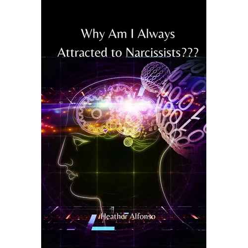 Why Am I Always Attracted to Narcissists - Paperback