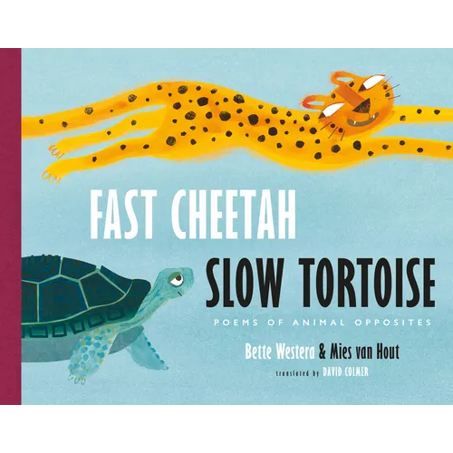 Fast Cheetah, Slow Tortoise: Poems of Animal Opposites - Hardcover