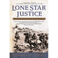 Lone Star Justice: The First Century of the Texas Rangers - Paperback