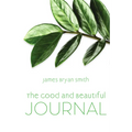 The Good and Beautiful Journal - Paperback