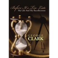 Before It's Too Late: My Life and My Recollections - Hardcover