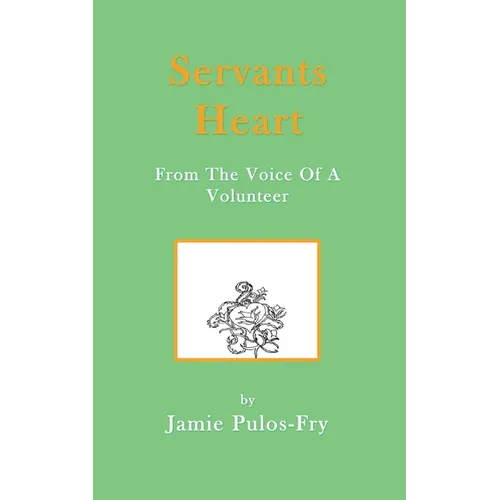 Servants Heart from the Voice of a Volunteer - Paperback
