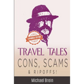 Travel Tales: Cons, Scams & Ripoffs! - Paperback