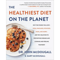 The Healthiest Diet on the Planet: Why the Foods You Love-Pizza, Pancakes, Potatoes, Pasta, and More-Are the Solution to Preventing Disease and Lookin - Hardcover