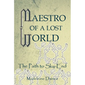 Maestro of a Lost World: On the Path to Sky-End - Paperback
