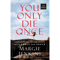 You Only Die Once: Preparing for the End of Life with Grace and Gusto - Paperback