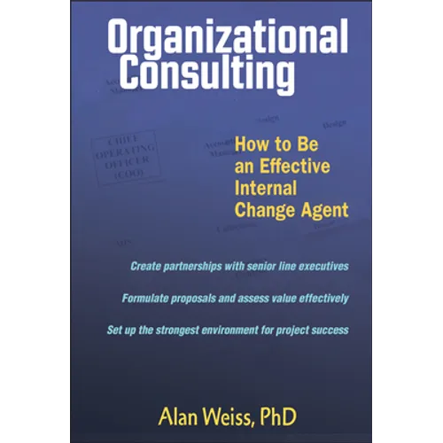 Organizational Consulting: How to Be an Effective Change Agent - Hardcover