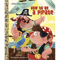 How to Be a Pirate - Hardcover