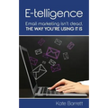 E-telligence: Email marketing isn't dead, the way you're using it is - Paperback