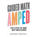 Guided Math AMPED: Five Steps to Your Best Math Block - Paperback
