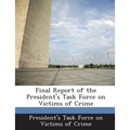 Final Report of the President's Task Force on Victims of Crime - Paperback