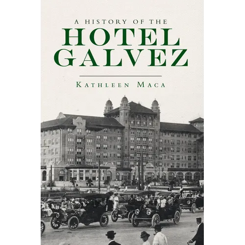 A History of the Hotel Galvez - Paperback
