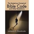 The Mysterious Numerical Bible Code and Other Revelations - Hardcover