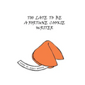 Too Late to Be a Fortune Cookie Writer - Paperback