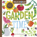 Hello, World! Garden Time: A Book of Plants and Gardening for Kids - Board Book