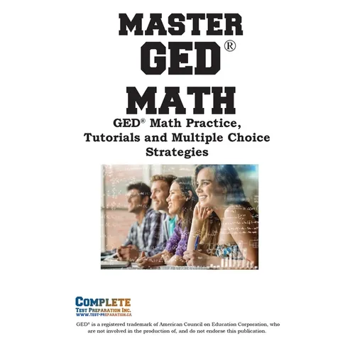 Master GED Math: Math Practice, Tutorials and Multiple Choice Strategies - Paperback