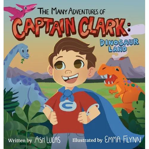 The Many Adventures of Captain Clark: Dinosaur Land - Hardcover