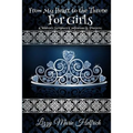From My Heart to the Throne For Girls: (Children's Scripture Confessions & Prayers) - Paperback
