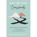Cul-de-sac Crossroads: Navigating Life's Twists and Turns in Your Twenties with Courageous Clarity - Paperback