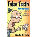 False Teeth, Fixodent and a Funny Husband - Paperback