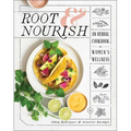 Root & Nourish: An Herbal Cookbook for Women's Wellness - Hardcover