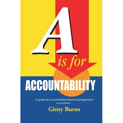 A is for Accountability: A Guide to Accountability-Based Management - Paperback
