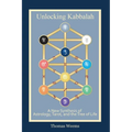 Unlocking Kabbalah: A New Synthesis of Astrology, Tarot, and the Tree of Life - Paperback