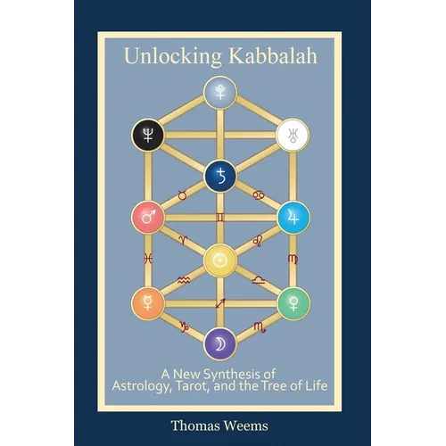 Unlocking Kabbalah: A New Synthesis of Astrology, Tarot, and the Tree of Life - Paperback