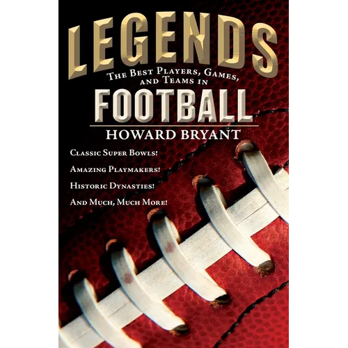 Legends: The Best Players, Games, and Teams in Football - Paperback