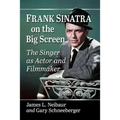 Frank Sinatra on the Big Screen: The Singer as Actor and Filmmaker - Paperback