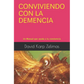 Conviviendo Con La Demencia: Un Manual que ayuda a la convivencia - Paperback