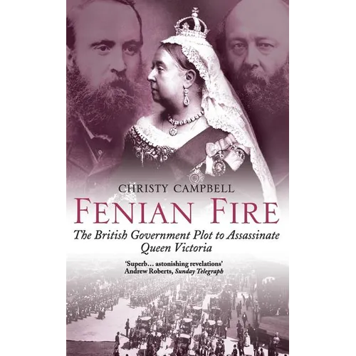 Fenian Fire: The British Government Plot to Assassinate Queen Victoria - Paperback