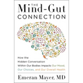 The Mind-Gut Connection: How the Hidden Conversation Within Our Bodies Impacts Our Mood, Our Choices, and Our Overall Health - Hardcover