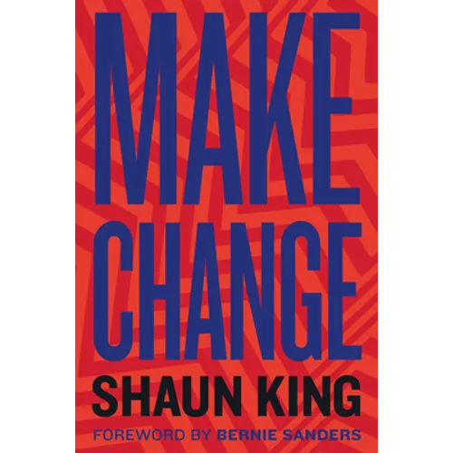 Make Change: How to Fight Injustice, Dismantle Systemic Oppression, and Own Our Future - Hardcover