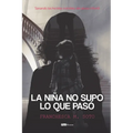 La niña no supo lo que pasó: Sanando las heridas invisibles del abuso infantil - Paperback