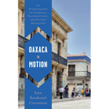 Oaxaca in Motion: An Ethnography of Internal, Transnational, and Return Migration - Paperback