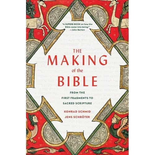 The Making of the Bible: From the First Fragments to Sacred Scripture - Paperback