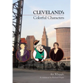 Cleveland's Colorful Characters - Hardcover