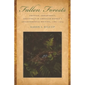 Fallen Forests: Emotion, Embodiment, and Ethics in American Women's Environmental Writing, 1781-1924 - Paperback