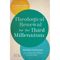Theological Renewal for the Third Millennium: A Kärkkäinen Compendium - Paperback