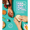 CBD & Chill: 75 Self-Care Recipes for Everyday Wellness - Hardcover