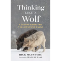 Thinking Like a Wolf: Lessons from the Yellowstone Packs - Hardcover