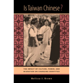 Is Taiwan Chinese?: The Impact of Culture, Power, and Migration on Changing Identities - Paperback