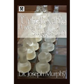 The Unbelievable Power of Suggestion - Paperback