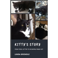 Kitty's Story: From Feral Kitten to Reigning Housecat - Paperback