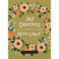 365 Devotions to Embrace What Matters Most: Rediscover Joy and Passion in Your Life (a 365-Day Devotional) - Hardcover