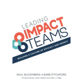 Leading Impact Teams: Building A Culture Of Efficacy And Agency - Paperback