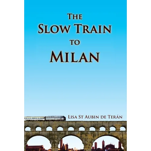 The Slow Train to Milan - Hardcover