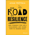 The Road to Resilience: Arm Yourself for Life's Challenges and Learn How to Bounce Back - Paperback