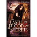 Castle of Blood and Secrets: A Vampire Assassin Novel - Paperback